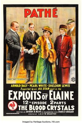 The Exploits of Elaine: A Dashing Serial About Love and Mystery in Early 20th Century America!